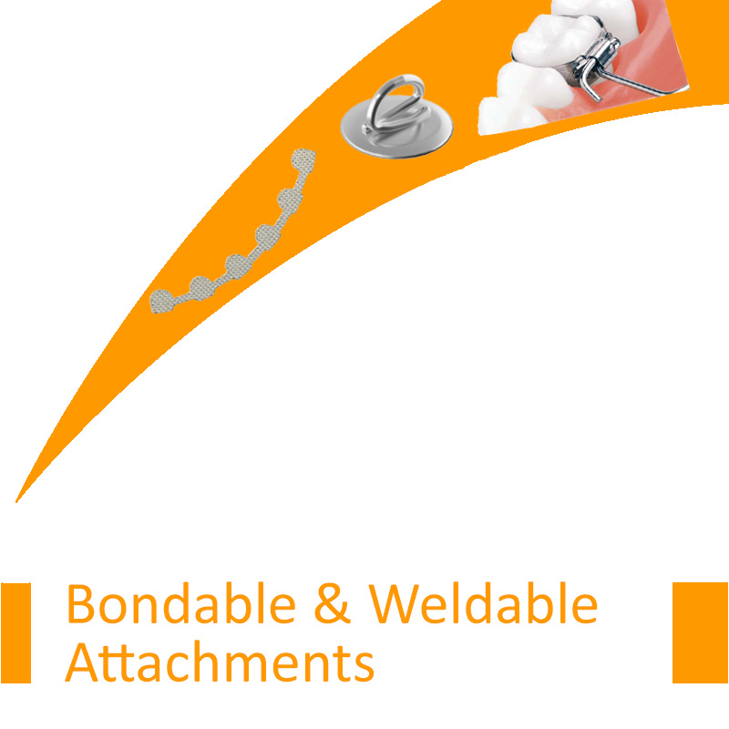 Bondable and Weldable 
Attachments